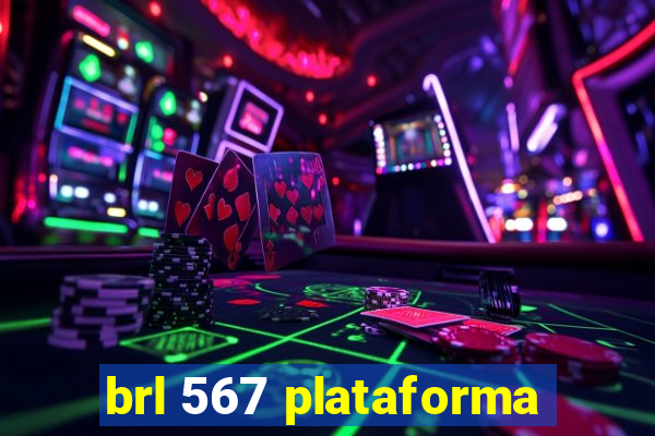 brl 567 plataforma